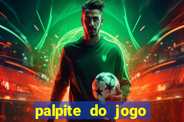 palpite do jogo aberto de hoje